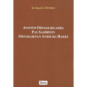 Anonim Ortaklıklarda Pay Sahibinin Ortaklıktan Ayrılma Hakkı - Yusuf Z. Sönmez