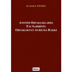 Anonim Ortaklıklarda Pay Sahibinin Ortaklıktan Ayrılma Hakkı - Yusuf Z. Sönmez
