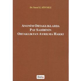 Anonim Ortaklıklarda Pay Sahibinin Ortaklıktan Ayrılma Hakkı - Yusuf Z. Sönmez
