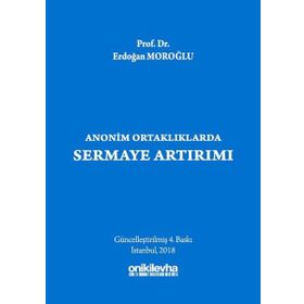Anonim Ortaklıklarda Sermaye Artırımı - Erdoğan Moroğlu