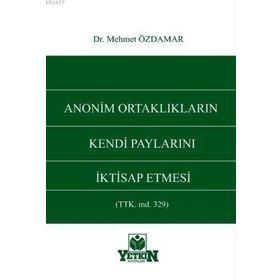 ANONIM ORTAKLIKLARIN KENDI PAYLARINI İKTISAP ETMESI - MEHMET ÖZDAMAR