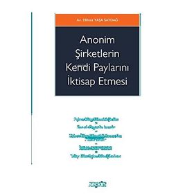 ANONIM ORTAKLIKLARIN KENDI PAYLARINI İKTISAP ETMESI - MEHMET ÖZDAMAR