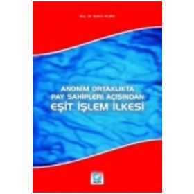 ANONIM ORTAKLIKTA PAY SAHIPLERI AÇISINDAN EŞİT İŞLEM İLKESİ - ŞÜKRÜ YILDIZ