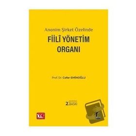 Anonim Şirket Özelinde Fiili Yönetim Organı - Cafer Eminoğlu