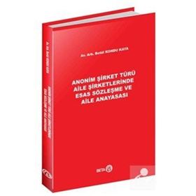 Anonim Şirket Türü Aile Şirketlerinde Esas Sözleşme ve Aile Anayasası Beta Yayınevi