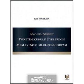 ANONIM ŞIRKET YÖNETIM KURULU ÜYELERININ MESLEKI SORUMLULUK SIGORTASI - FATIH KÖSEKAYA