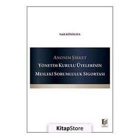 ANONIM ŞIRKET YÖNETIM KURULU ÜYELERININ MESLEKI SORUMLULUK SIGORTASI - FATIH KÖSEKAYA