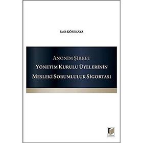 ANONIM ŞIRKET YÖNETIM KURULU ÜYELERININ MESLEKI SORUMLULUK SIGORTASI - FATIH KÖSEKAYA