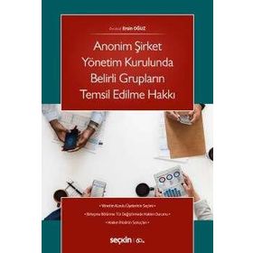 Anonim Şirket Yönetim Kurulunda Belirli Grupların Temsil Edilme Hakkı - Ersin Oğuz