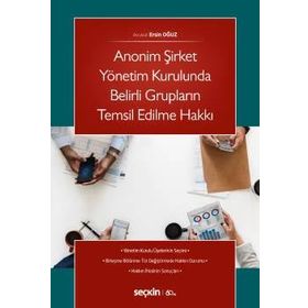 Anonim Şirket Yönetim Kurulunda Belirli Grupların Temsil Edilme Hakkı - Ersin Oğuz