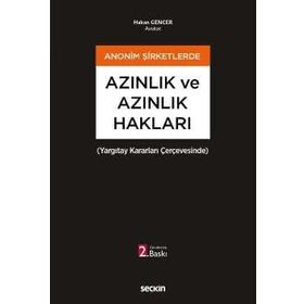 Anonim Şirketlerde Azınlık ve Azınlık Hakları Yargıtay Kararları Çerçevesinde Hakan Gencer - Seçkin Yayınevi
