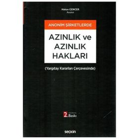 Anonim Şirketlerde Azınlık ve Azınlık Hakları Yargıtay Kararları Çerçevesinde Hakan Gencer - Seçkin Yayınevi