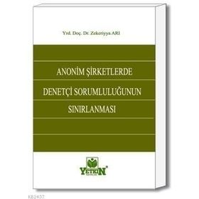 ANONIM ŞIRKETLERDE DENETÇI SORUMLULUĞUNUN SINIRLANMASI - ZEKERIYA ARI