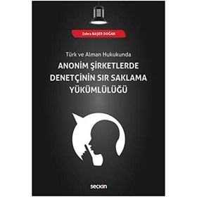Anonim Şirketlerde Denetçinin Sır Saklama Yükümlülüğü - Zehra Başer Doğan