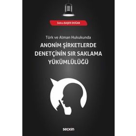 Anonim Şirketlerde Denetçinin Sır Saklama Yükümlülüğü - Zehra Başer Doğan