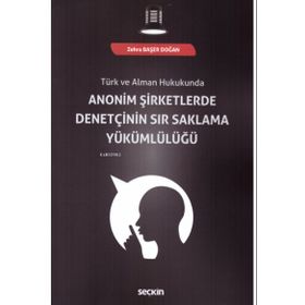 Anonim Şirketlerde Denetçinin Sır Saklama Yükümlülüğü - Zehra Başer Doğan