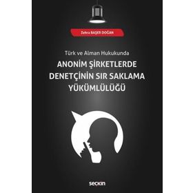 Anonim Şirketlerde Denetçinin Sır Saklama Yükümlülüğü - Zehra Başer Doğan