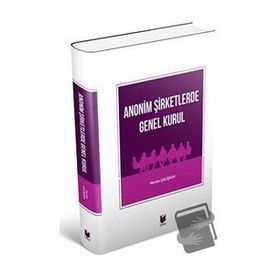 Anonim Şirketlerde Genel Kurul - Merdan Çalışkan