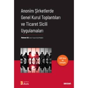 Anonim Şirketlerde Genel Kurul Toplantıları ve Ticaret Sicili Uygulamaları Mehmet Ak