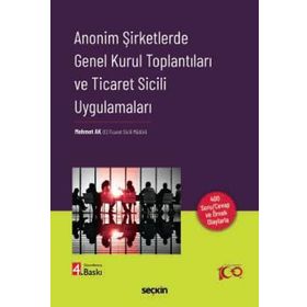 Anonim Şirketlerde Genel Kurul Toplantıları ve Ticaret Sicili Uygulamaları Mehmet Ak