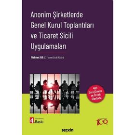 Anonim Şirketlerde Genel Kurul Toplantıları ve Ticaret Sicili Uygulamaları Mehmet Ak