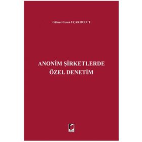 Anonim Şirketlerde Özel Denetim - Gülnur Ceren Uçar Bulut