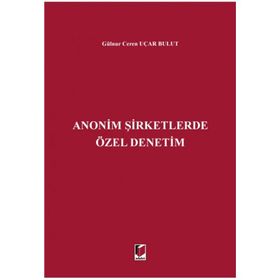 Anonim Şirketlerde Özel Denetim - Gülnur Ceren Uçar Bulut