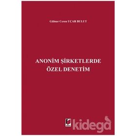 Anonim Şirketlerde Özel Denetim - Gülnur Ceren Uçar Bulut