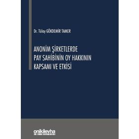 Anonim Şirketlerde Pay Sahibinin Oy Hakkının Kapsamı ve Etkisi - Tülay Gökdemir Tamer