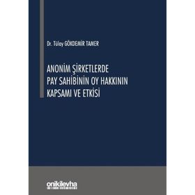 Anonim Şirketlerde Pay Sahibinin Oy Hakkının Kapsamı ve Etkisi - Tülay Gökdemir Tamer