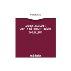 Anonim Şirketlerde Sınırlı Yetkili Temsilci Tayini ve Sorumluluk - Ezgi Korkmaz
