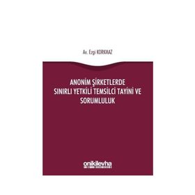 Anonim Şirketlerde Sınırlı Yetkili Temsilci Tayini ve Sorumluluk - Ezgi Korkmaz