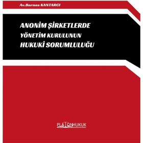 Anonim Şirketlerde Yönetim Kurulunun Hukuki Sorumluluğu Platon Hukuk