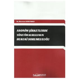 Anonim Şirketlerde Yönetim Kurulunun Hukuki Sorumluluğu Platon Hukuk