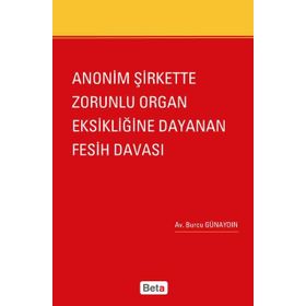 ANONIM ŞIRKETTE ZORUNLU ORGAN EKSIKLIĞINE DAYANAN FESIH DAVASI - GENEL