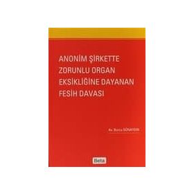 ANONIM ŞIRKETTE ZORUNLU ORGAN EKSIKLIĞINE DAYANAN FESIH DAVASI - GENEL