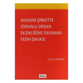 ANONIM ŞIRKETTE ZORUNLU ORGAN EKSIKLIĞINE DAYANAN FESIH DAVASI - GENEL