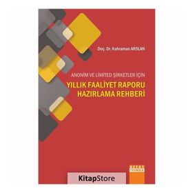 Anonim ve Limited Şirketler İçin Yıllık Faaliyet Raporu Hazırlama Rehberi - yard kahraman arslan