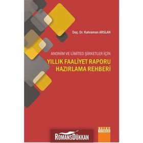 Anonim ve Limited Şirketler İçin Yıllık Faaliyet Raporu Hazırlama Rehberi - yard kahraman arslan