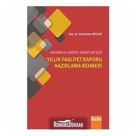 Anonim ve Limited Şirketler İçin Yıllık Faaliyet Raporu Hazırlama Rehberi - yard kahraman arslan