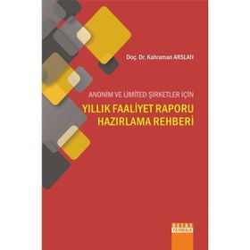 Anonim ve Limited Şirketler İçin Yıllık Faaliyet Raporu Hazırlama Rehberi - yard kahraman arslan