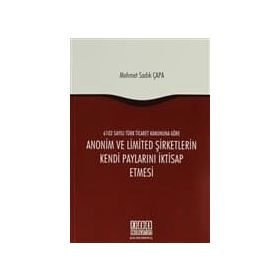 ANONIM VE LIMITED ŞIRKETLERIN KENDI PAYLARINI İKTISAP ETMESI - MEHMET SADIK ÇAPA