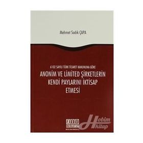 ANONIM VE LIMITED ŞIRKETLERIN KENDI PAYLARINI İKTISAP ETMESI - MEHMET SADIK ÇAPA
