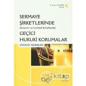 (ANONIM VE LIMITED ŞİRKETLERİNDE) SERMAYE ŞİRKETLERİNDE GEÇİCİ HUKUKI KORUMALAR (İHTİYADİ TEDBIRLE - Z. SANEM YILMAZ
