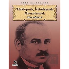 Anonim Yayıncılık Türkleşmek İslamlaşmak Muasırlaşmak