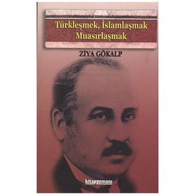 Anonim Yayıncılık Türkleşmek İslamlaşmak Muasırlaşmak