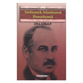 Anonim Yayıncılık Türkleşmek İslamlaşmak Muasırlaşmak