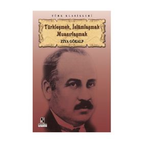 Anonim Yayıncılık Türkleşmek İslamlaşmak Muasırlaşmak
