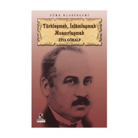 Anonim Yayıncılık Türkleşmek İslamlaşmak Muasırlaşmak