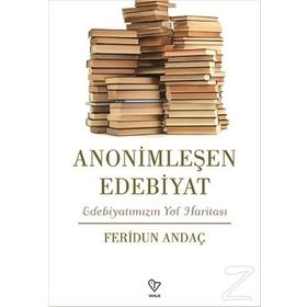 Anonimleşen Edebiyat - Feridun Andaç